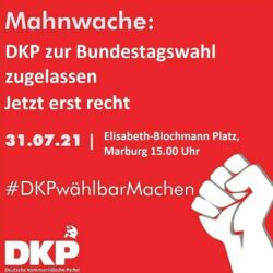 DKP zur Bundestagswahl zugelassen – Jetzt erst recht! Zusammen auf die Straße! – Mahnwache am 31. Juli 2021